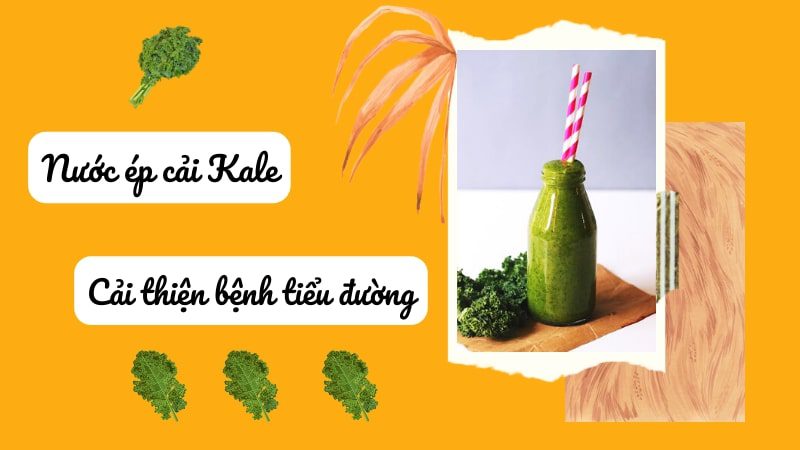 Ổn định chỉ số đường huyết với nước ép cải Kale nguyên chất